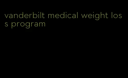 vanderbilt medical weight loss program