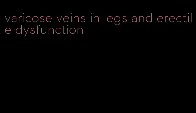 varicose veins in legs and erectile dysfunction