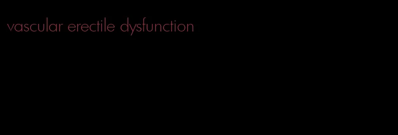 vascular erectile dysfunction