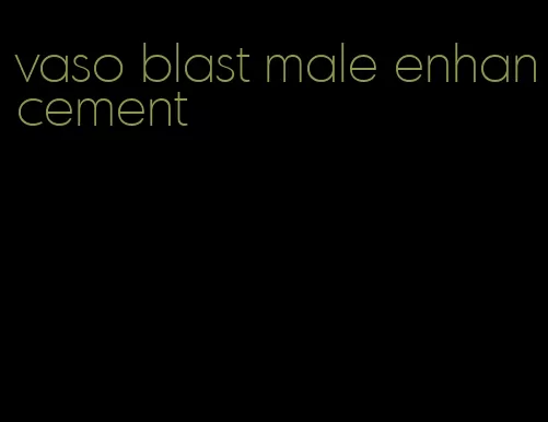 vaso blast male enhancement