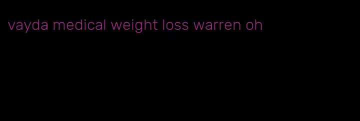 vayda medical weight loss warren oh