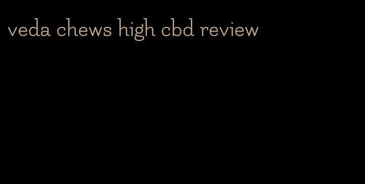 veda chews high cbd review