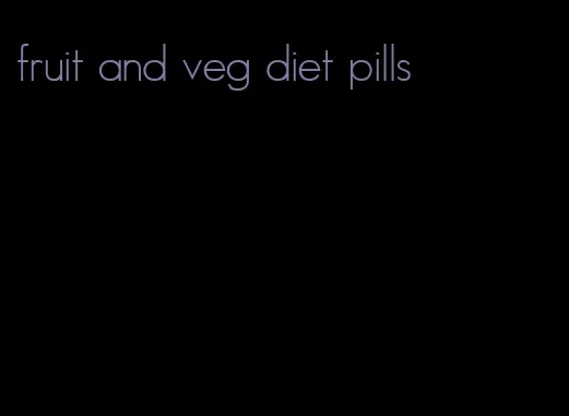 fruit and veg diet pills