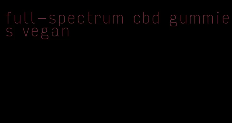 full-spectrum cbd gummies vegan