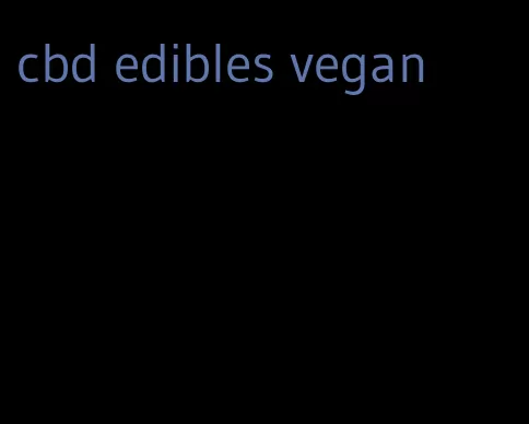 cbd edibles vegan