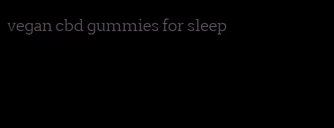 vegan cbd gummies for sleep