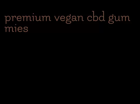 premium vegan cbd gummies