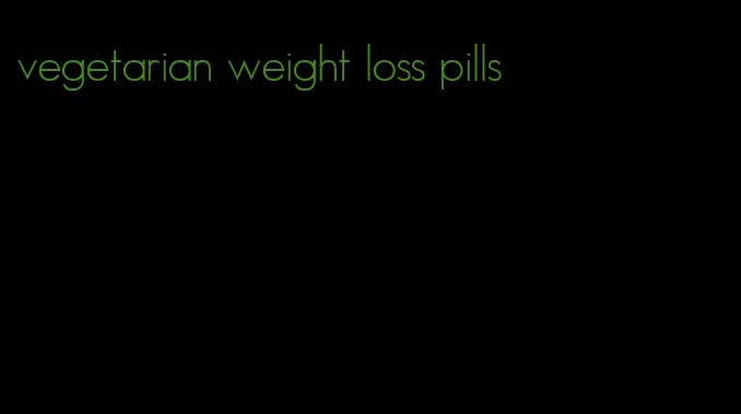 vegetarian weight loss pills