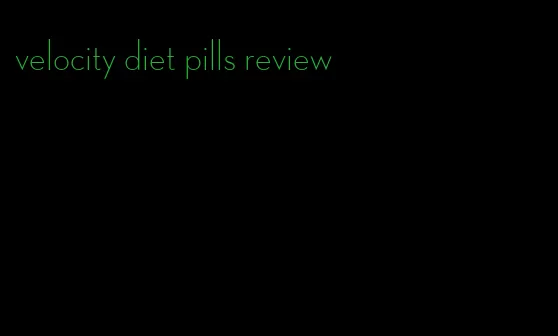 velocity diet pills review