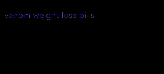 venom weight loss pills