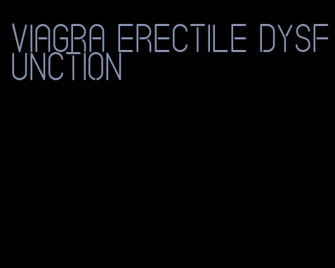 viagra erectile dysfunction