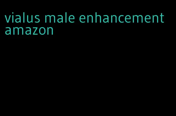 vialus male enhancement amazon