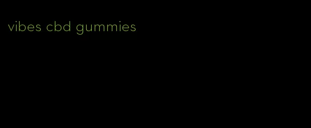 vibes cbd gummies