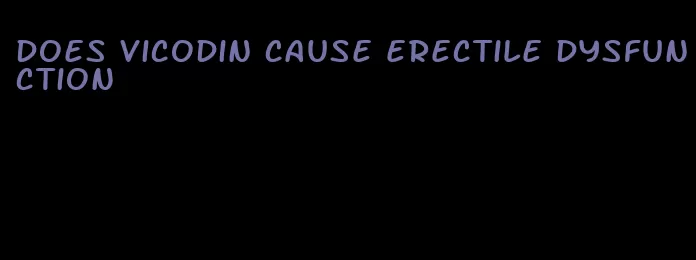 does vicodin cause erectile dysfunction