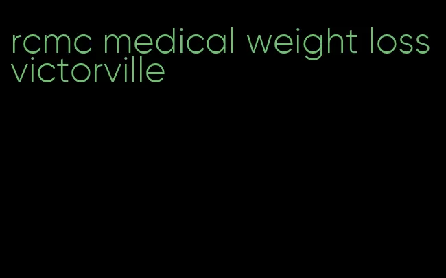 rcmc medical weight loss victorville