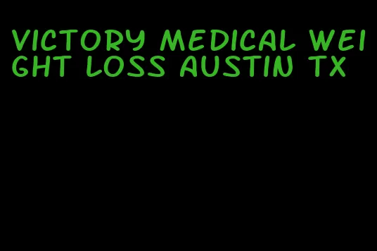 victory medical weight loss austin tx