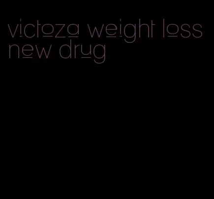 victoza weight loss new drug