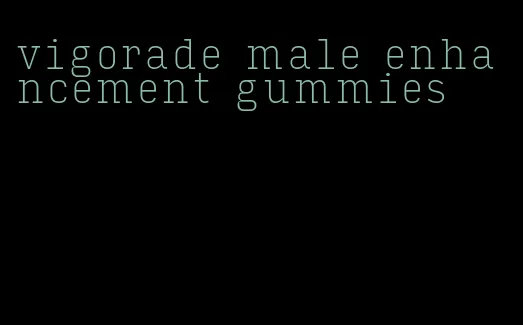 vigorade male enhancement gummies