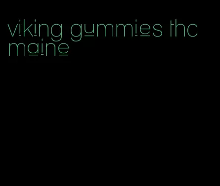 viking gummies thc maine