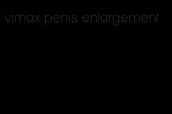 vimax penis enlargement