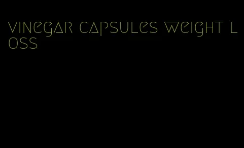 vinegar capsules weight loss