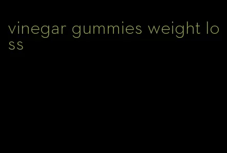 vinegar gummies weight loss