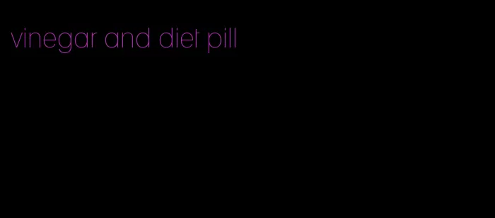 vinegar and diet pill