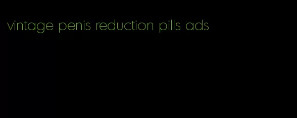 vintage penis reduction pills ads