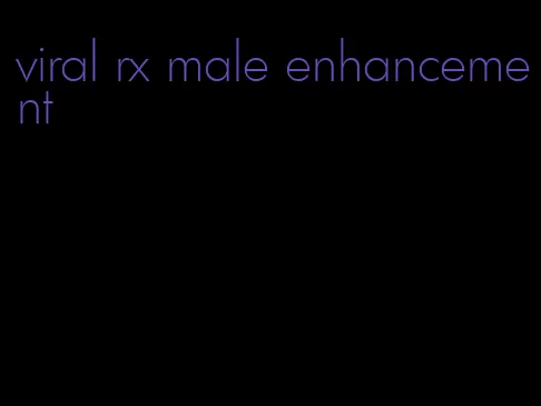 viral rx male enhancement