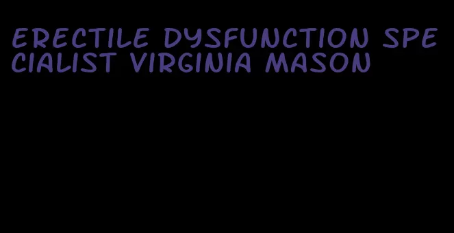 erectile dysfunction specialist virginia mason