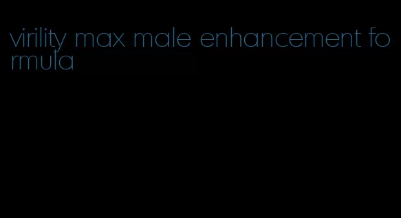 virility max male enhancement formula