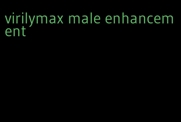 virilymax male enhancement