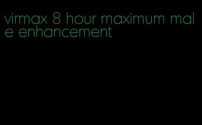 virmax 8 hour maximum male enhancement