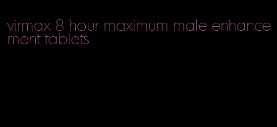 virmax 8 hour maximum male enhancement tablets