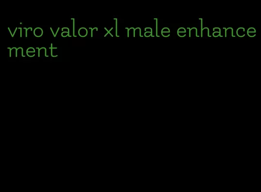 viro valor xl male enhancement