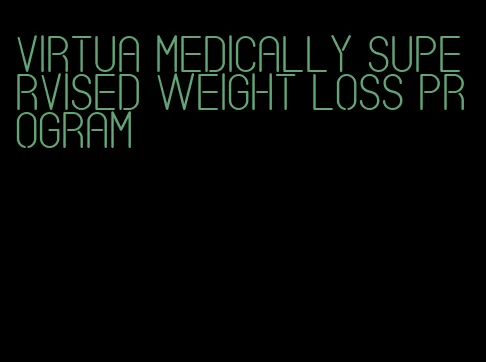 virtua medically supervised weight loss program