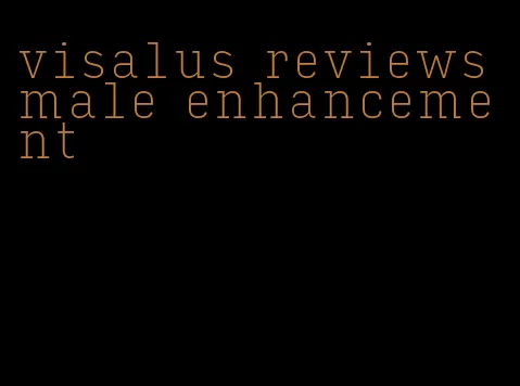 visalus reviews male enhancement