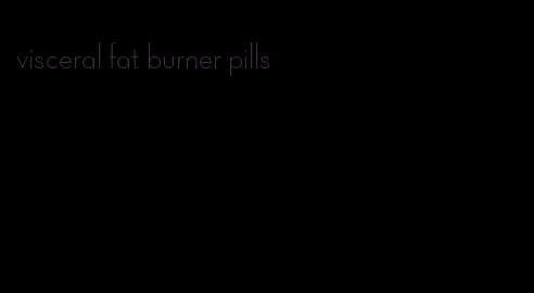 visceral fat burner pills