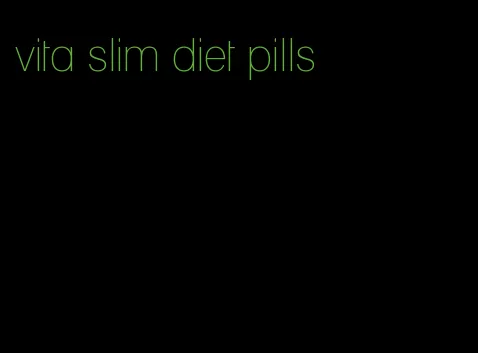 vita slim diet pills