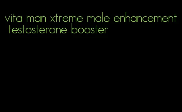 vita man xtreme male enhancement testosterone booster