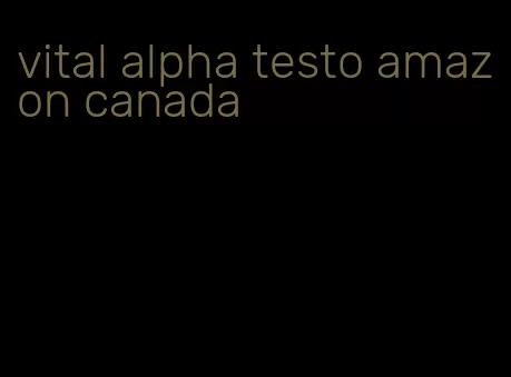 vital alpha testo amazon canada