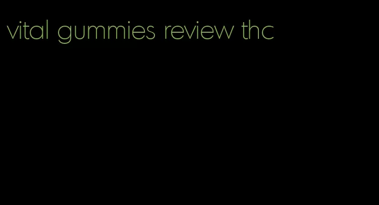 vital gummies review thc