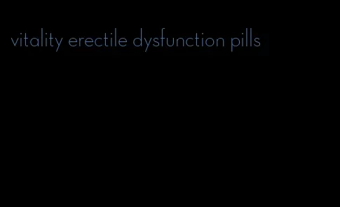 vitality erectile dysfunction pills