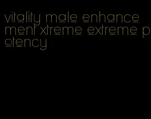 vitality male enhancement xtreme extreme potency