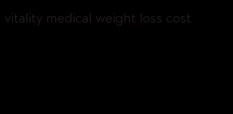 vitality medical weight loss cost