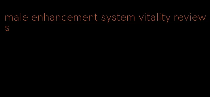 male enhancement system vitality reviews