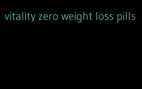 vitality zero weight loss pills