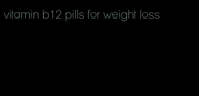 vitamin b12 pills for weight loss