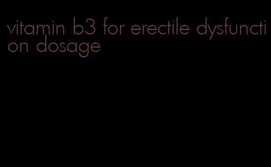 vitamin b3 for erectile dysfunction dosage