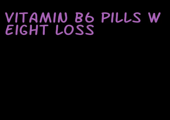 vitamin b6 pills weight loss